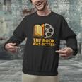 Book Love Scene The Book Was Better Bookworm Vibes Unisex Sweatshirt