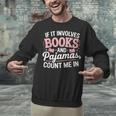 Book And Pajamas Humorous Book Lover Reading Bedtime Unisex Sweatshirt