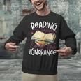 Book Reading Reading Can Seriously Damage Your Ignorance Unisex Sweatshirt