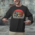 Book Shirt I Closed My Book To Be Here Nerdy Books Unisex Sweatshirt