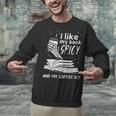 I Like My Book Spicy Read Reading Librarian Men Women Kids Unisex Sweatshirt