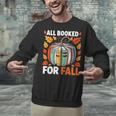 All Booked For Fall Book Pumpkin Autumn Thanksgiving Teacher Unisex Sweatshirt All Booked For Fall Book Pumpkin Autumn Thanksgiving Teacher Unisex Sweatshirt