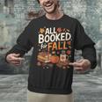 All Booked For Fall Pumpkin Books Thanksgiving Autumn Leaves Unisex Sweatshirt All Booked For Fall Pumpkin Books Thanksgiving Autumn Leaves Unisex Sweatshirt