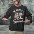 My Weekend Is All Booked Unisex Sweatshirt
