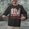 All Booked For Valentine Book Lovers Women Girl Teacher Unisex Sweatshirt All Booked For Valentine Book Lovers Women Girl Teacher Unisex Sweatshirt