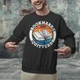 Bookmarks Are For Quitters Reader Read Book Reading Unisex Sweatshirt