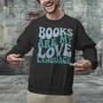 Books Are My Love Language Retro Book Quote Unisex Sweatshirt