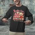 Books Are My Love Language Teddy Bear Book Lovers Valentine Unisex Sweatshirt