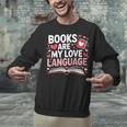 Books Are My Love Language Valentines Book Lover Teacher Unisex Sweatshirt Books Are My Love Language Valentines Book Lover Teacher Unisex Sweatshirt