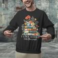 I Like Books More Than People Reading Reader Bookworm Saying Unisex Sweatshirt