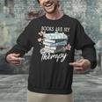 Books Are My Therapy Summer Reading Book Lovers Unisex Sweatshirt