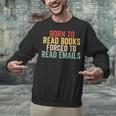 Born To Read Books Forced To Read Emails Reading Unisex Sweatshirt Born To Read Books Forced To Read Emails Reading Unisex Sweatshirt