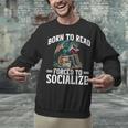Born To Read Forced To Socialize Dragon Books Reading Unisex Sweatshirt