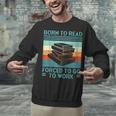 Born To Read Go Work Book Reading Librarian Men Women Unisex Sweatshirt Born To Read Go Work Book Reading Librarian Men Women Unisex Sweatshirt