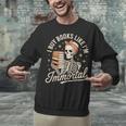 I Buy Books Like I'm Immortal Reading Book Lover Skeleton Unisex Sweatshirt
