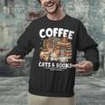 Coffee Cats And Books Cats And Reading Lovers Unisex Sweatshirt Coffee Cats And Books Cats And Reading Lovers Unisex Sweatshirt