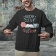 Coffee Crochet Good Book Bookish Yarn Crafter Unisex Sweatshirt