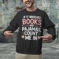 Cozy Up If It Involves Books And Pajamas I'm In Unisex Sweatshirt Cozy Up If It Involves Books And Pajamas I'm In Unisex Sweatshirt