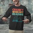 Cranky When Not Reading Retro Vintage Book Lover Unisex Sweatshirt Cranky When Not Reading Retro Vintage Book Lover Unisex Sweatshirt