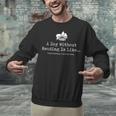 A Day Without Reading Is Like Reading Book Lovers Unisex Sweatshirt A Day Without Reading Is Like Reading Book Lovers Unisex Sweatshirt