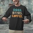 Dogs Books Coffee Reading Book Lover Unisex Sweatshirt Dogs Books Coffee Reading Book Lover Unisex Sweatshirt
