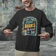 I Don't Always Read Books Oh Wait Yes I Do Readers Unisex Sweatshirt