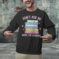 Don't Ask Me What I'm Reading Bookish Smutt Reader Unisex Sweatshirt