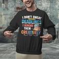 Don’t Sweat Deadlines Book Writer Author Writing Novelist Unisex Sweatshirt Don’t Sweat Deadlines Book Writer Author Writing Novelist Unisex Sweatshirt