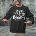 Don't Talk To Me I'm Reading Minimalist Book Lover Unisex Sweatshirt Don't Talk To Me I'm Reading Minimalist Book Lover Unisex Sweatshirt