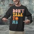 Don't Talk To Me Sarcastic Introvert Antisocial Unisex Sweatshirt