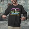 Drink Coffee Read Books Dismantle Systems Of Oppression Unisex Sweatshirt Drink Coffee Read Books Dismantle Systems Of Oppression Unisex Sweatshirt