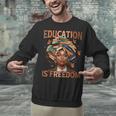 Education Is Freedom Teacher Books Black History Month Unisex Sweatshirt Education Is Freedom Teacher Books Black History Month Unisex Sweatshirt