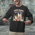 Every Bunny Loves To Read Book Lover Easter Day Apparel Unisex Sweatshirt Every Bunny Loves To Read Book Lover Easter Day Apparel Unisex Sweatshirt
