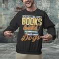 Everything I Need Is Books & Dogs Reader Book Read Reading Unisex Sweatshirt Everything I Need Is Books & Dogs Reader Book Read Reading Unisex Sweatshirt