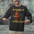 F-CAW-F I'm Reading Chicken Book Lover Introvert Meme Unisex Sweatshirt