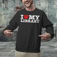 Fun I Love My Library Book Reader Bookworm Librarian Costume Unisex Sweatshirt
