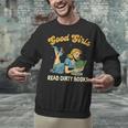 Good That Girls Read Dirty Books Smut Reader Book Romance Unisex Sweatshirt Good That Girls Read Dirty Books Smut Reader Book Romance Unisex Sweatshirt