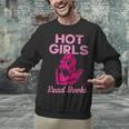 Hot Girls Read Books Cute Book Reader Women Unisex Sweatshirt Hot Girls Read Books Cute Book Reader Women Unisex Sweatshirt