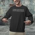 Come To My House i Have Great Books Unisex Sweatshirt