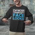 I'm Nicer Than My Face Looks Shy People Introverts Unisex Sweatshirt