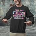 I'm Not Antisocial I Probably Just Don't Like You Introvert Unisex Sweatshirt I'm Not Antisocial I Probably Just Don't Like You Introvert Unisex Sweatshirt