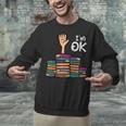 I'm Ok Read Book Reading Librarian Teacher Men Women Unisex Sweatshirt I'm Ok Read Book Reading Librarian Teacher Men Women Unisex Sweatshirt