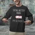 I'm So Over It Saying For Introvert And Shy People Unisex Sweatshirt I'm So Over It Saying For Introvert And Shy People Unisex Sweatshirt