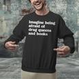 Imagine Being Afraid Of Drag Queens And Books Classic Unisex Sweatshirt