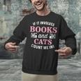 If It Involves Books And Cats Book Lover Unisex Sweatshirt