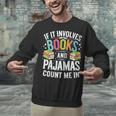 If It Involves Books And Pajamas Count Me In Unisex Sweatshirt