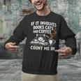 If It Involves Cats Books Coffee Introvert Pet Lover Unisex Sweatshirt