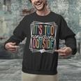 It's Too Nonfictiony Outside Reading Quote Bookish Unisex Sweatshirt It's Too Nonfictiony Outside Reading Quote Bookish Unisex Sweatshirt