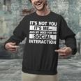 Its Not You Its Me And My Need For No Social Introvert Unisex Sweatshirt Its Not You Its Me And My Need For No Social Introvert Unisex Sweatshirt
