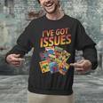 I'Ve Got Issues Comic Book Collecting Unisex Sweatshirt